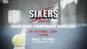 SIXERS Padel Championship Barcelona 2025