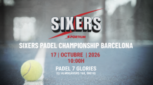 SIXERS Padel Championship Barcelona 2026